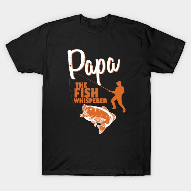 Fisherman Papa The Fish Whisperer Funny Fishing Meme T-Shirt by Awesome Supply